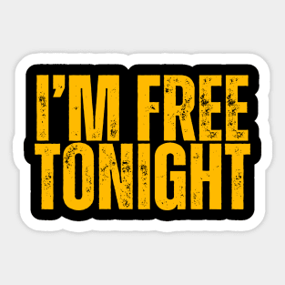 I'M FREE TONIGHT Sticker